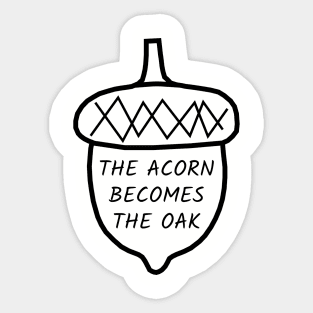 Acorn Becomes the Oak Sticker